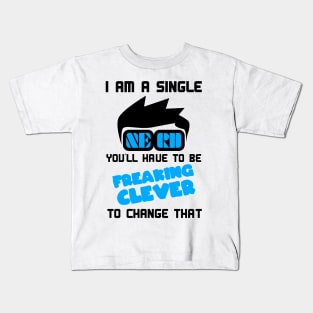 I am a single nerd so be clever Kids T-Shirt